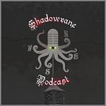 Shadowvane Podcast
