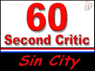 Sin City 60 Second Review
